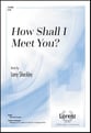 How Shall I Meet You? SATB choral sheet music cover